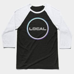 LOCAL - We're Everywhere LOCAL LHC Baseball T-Shirt